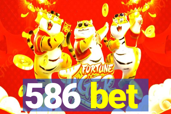 586 bet